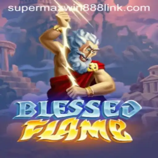 Discover the Thrilling World of BlessedFlame with SUPERMAXWIN888