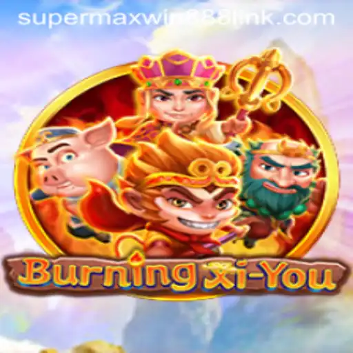 Exploring the Dynamics of BurningXiYou: An Epic Adventure with SUPERMAXWIN888