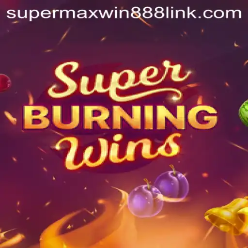 Explore the Thrills of SuperBurningWins with SUPERMAXWIN888