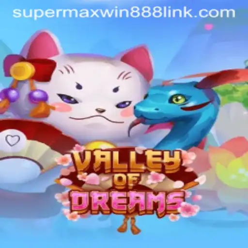 ValleyofDreams: Unveiling the Mystical World of Gaming with SUPERMAXWIN888